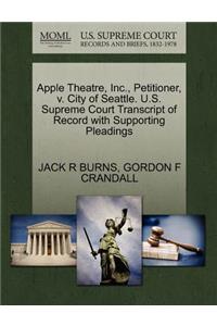 Apple Theatre, Inc., Petitioner, V. City of Seattle. U.S. Supreme Court Transcript of Record with Supporting Pleadings