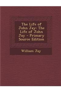 Life of John Jay: The Life of John Jay