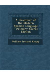 A Grammar of the Modern Spanish Language