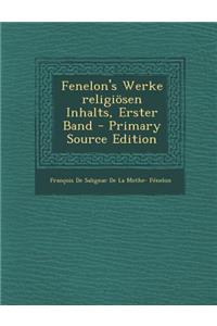 Fenelon's Werke Religiosen Inhalts, Erster Band - Primary Source Edition