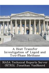 Heat Transfer Investigation of Liquid and Two-Phase Methane