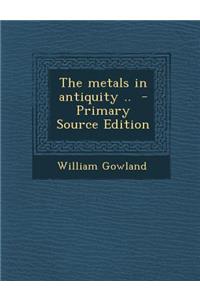 The Metals in Antiquity ..