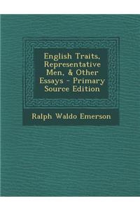 English Traits, Representative Men, & Other Essays
