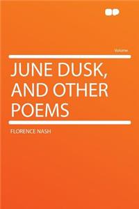 June Dusk, and Other Poems