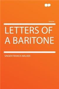 Letters of a Baritone