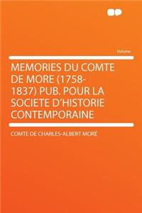 Memories Du Comte de More (1758-1837) Pub. Pour La Societe D'Historie Contemporaine