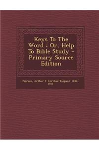 Keys to the Word; Or, Help to Bible Study - Primary Source Edition