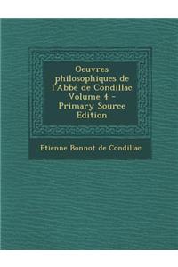 Oeuvres Philosophiques de L'Abbe de Condillac Volume 4 - Primary Source Edition