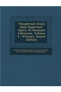 Theophrasti Eresii Quae Supersunt Opera