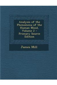 Analysis of the Phenomena of the Human Mind, Volume 2