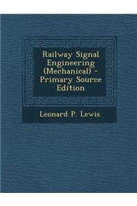 Railway Signal Engineering (Mechanical) - Primary Source Edition