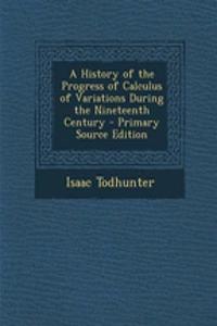 A History of the Progress of Calculus of Variations During the Nineteenth Century