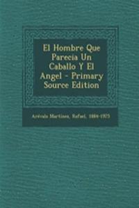 El Hombre Que Parecia Un Caballo Y El Angel