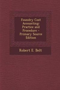 Foundry Cost Accounting: Practice and Procedure - Primary Source Edition