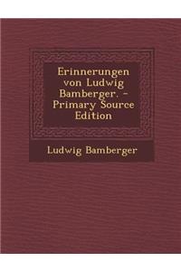 Erinnerungen Von Ludwig Bamberger.