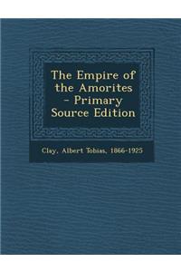 The Empire of the Amorites - Primary Source Edition