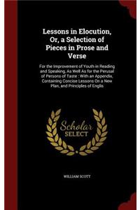 Lessons in Elocution, Or, a Selection of Pieces in Prose and Verse