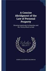 Concise Abridgment of the Law of Personal Property