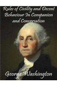 Rules of Civility and Decent Behaviour In Companion and Conversation