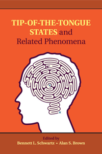 Tip-Of-The-Tongue States and Related Phenomena