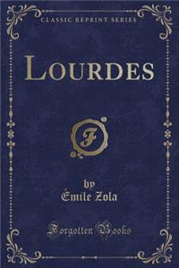Lourdes (Classic Reprint)