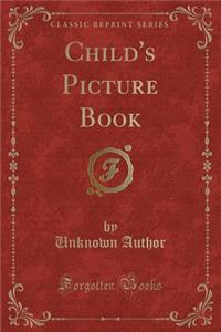 Child's Picture Book (Classic Reprint)