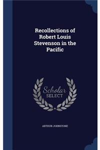 Recollections of Robert Louis Stevenson in the Pacific