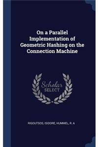 On a Parallel Implementation of Geometric Hashing on the Connection Machine