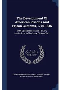 The Development Of American Prisons And Prison Customs, 1776-1845