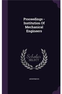 Proceedings - Institution Of Mechanical Engineers