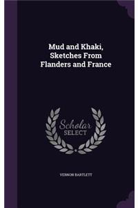 Mud and Khaki, Sketches From Flanders and France