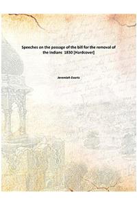 Speeches on the Passage of the Bill for the Removal of the Indians