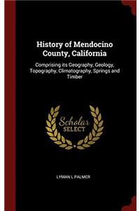 HISTORY OF MENDOCINO COUNTY, CALIFORNIA: