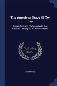 The American Stage Of To-day