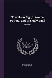 Travels in Egypt, Arabia Petræa, and the Holy Land; Volume 2