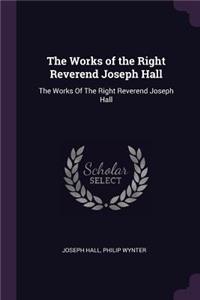 The Works of the Right Reverend Joseph Hall