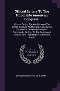 Official Letters To The Honorable American Congress,