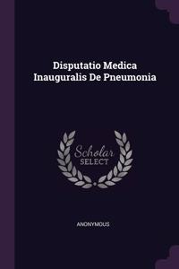 Disputatio Medica Inauguralis De Pneumonia