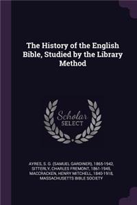 The History of the English Bible, Studied by the Library Method