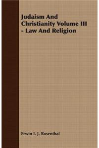 Judaism and Christianity Volume III - Law and Religion