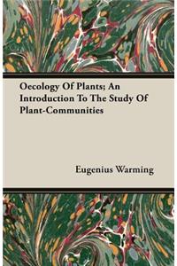 Oecology Of Plants; An Introduction To The Study Of Plant-Communities