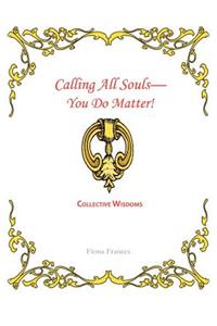 Calling All Souls-You Do Matter!