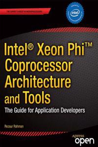 Intel Xeon Phi Coprocessor Architecture and Tools