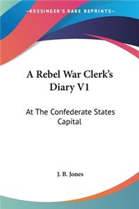 Rebel War Clerk's Diary V1