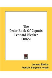 The Order Book Of Captain Leonard Bleeker (1865)