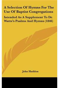 A Selection Of Hymns For The Use Of Baptist Congregations