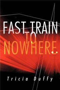 Fast Train to Nowhere