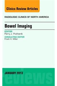 Bowel Imaging, an Issue of Radiologic Clinics of North America