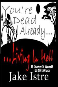 You're Dead Already....Living in Hell: Street Poet Edition