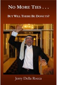 No More Ties...: But Will There Be Donuts?